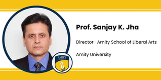 Amity University, Gurgaon, Director- Amity School of Liberal Arts: Prof. Sanjay K. Jha Interview